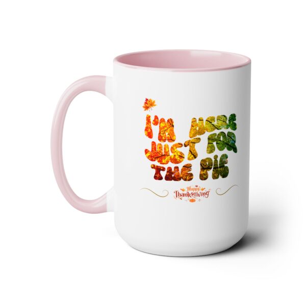 Two-Tone Coffee Mug, 15oz - Just for the pie... - Image 7