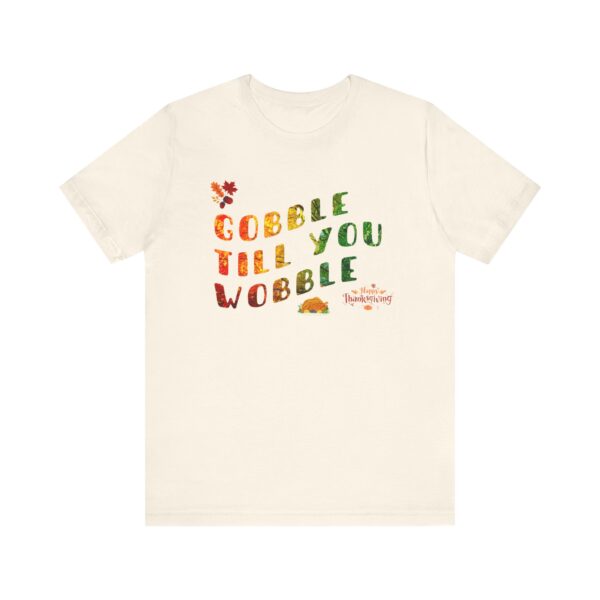 Unisex Short Sleeve T shirt - Gobble till you Wobble... - Image 5