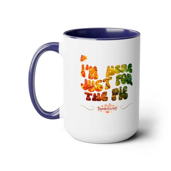 Two-Tone Coffee Mug, 15oz - Just for the pie... - Image 10