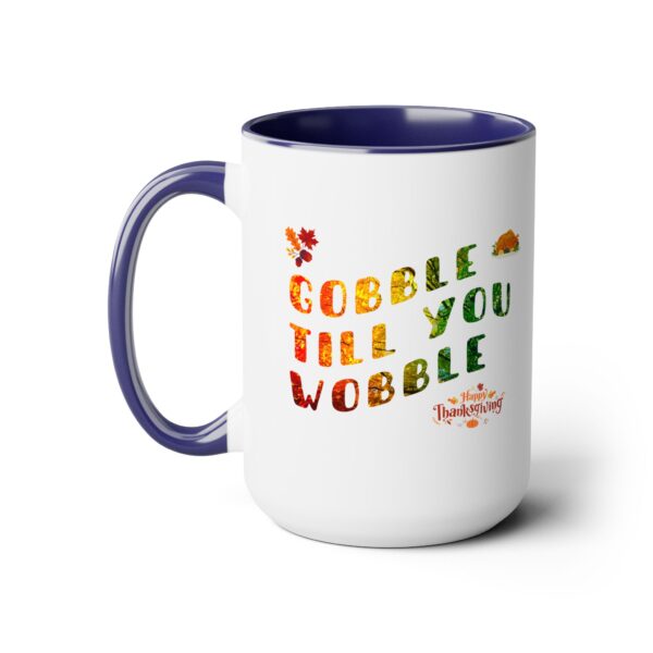 Two-Tone Coffee Mug, 15oz - Gobble till you Wobble... - Image 3