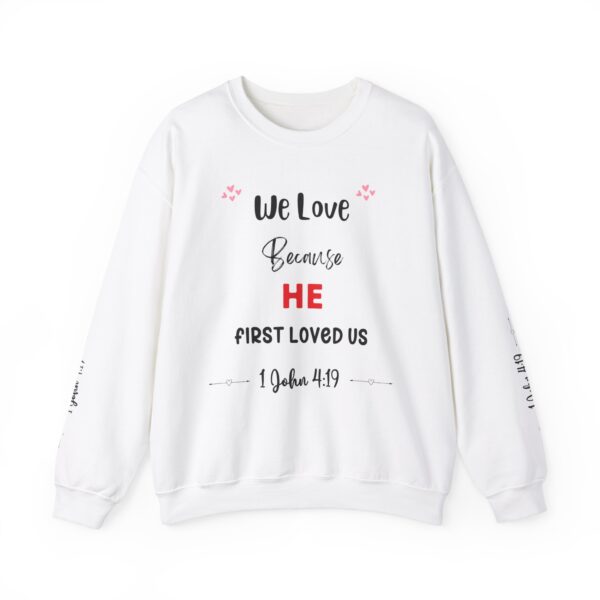 Unisex Sweat Shirt, print on sleeve - We Love, because He.... - Image 7