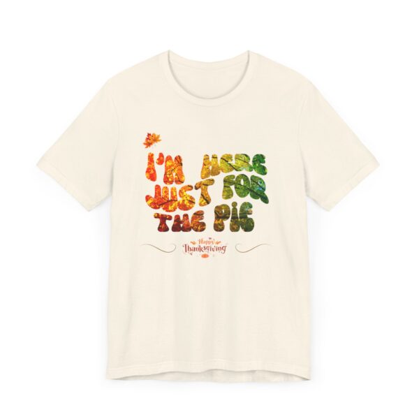 Unisex Short Sleeve T shirt - Just for the Pie... - Image 7