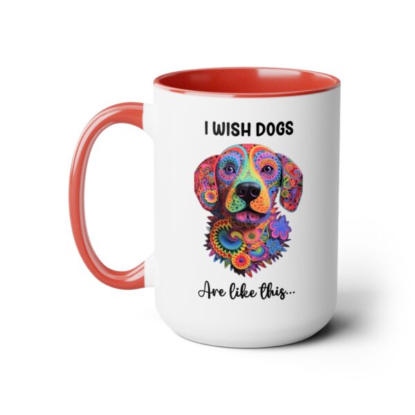 I wish dogs are like these - Two-Tone Coffee Mugs, 15oz - Image 13