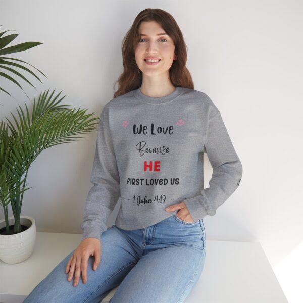 Unisex Sweat Shirt, print on sleeve - We Love, because He.... - Image 6