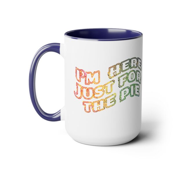 Two-Tone Coffee Mug, 15oz - Just for the pie-2... - Image 5