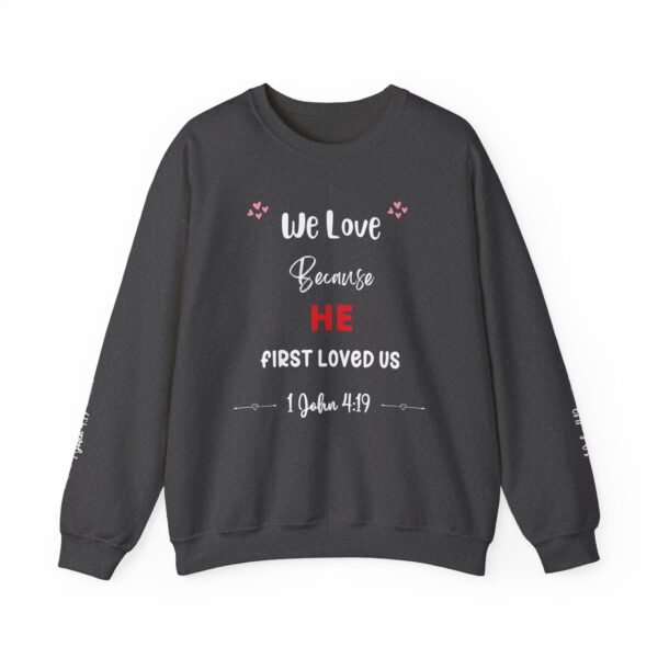 Unisex Sweat Shirt, print on sleeve - We Love, because He.... - Image 7