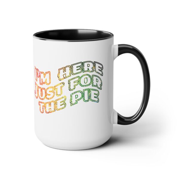 Two-Tone Coffee Mug, 15oz - Just for the pie-2... - Image 3