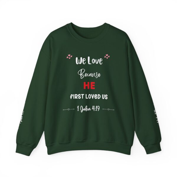 Unisex Sweat Shirt, print on sleeve - We Love, because He.... - Image 16