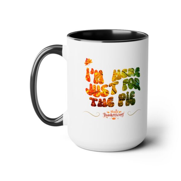 Two-Tone Coffee Mug, 15oz - Just for the pie... - Image 12