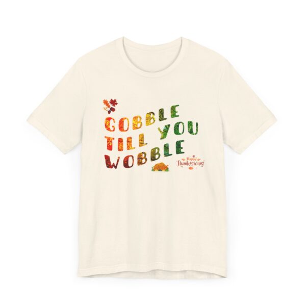 Unisex Short Sleeve T shirt - Gobble till you Wobble... - Image 7