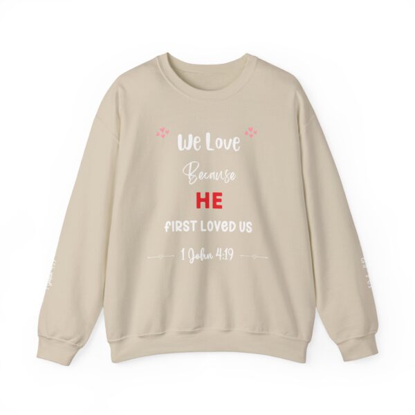 Unisex Sweat Shirt, print on sleeve - We Love, because He.... - Image 2