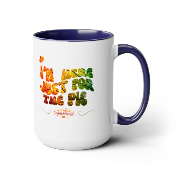 Two-Tone Coffee Mug, 15oz - Just for the pie... - Image 8