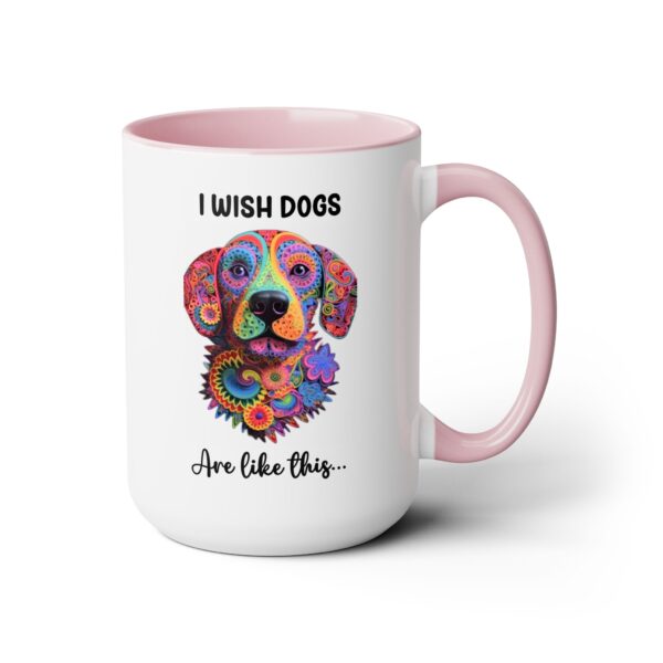 I wish dogs are like these - Two-Tone Coffee Mugs, 15oz - Image 11