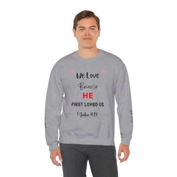 Unisex Sweat Shirt, print on sleeve - We Love, because He.... - Image 3