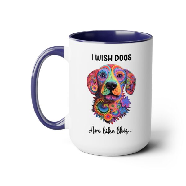 I wish dogs are like these - Two-Tone Coffee Mugs, 15oz - Image 5