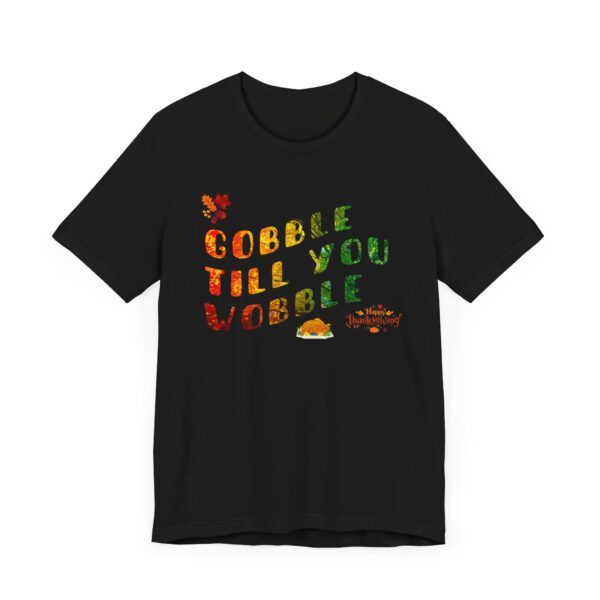 Unisex Short Sleeve T shirt - Gobble till you Wobble... - Image 3