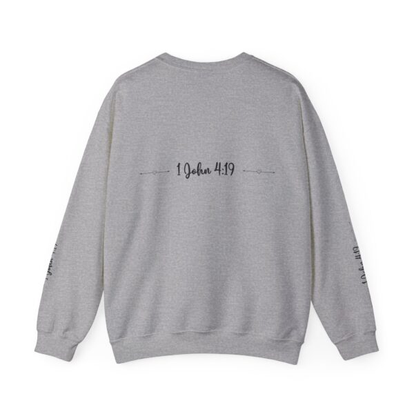 Unisex Sweat Shirt, print on sleeve - We Love, because He.... - Image 2