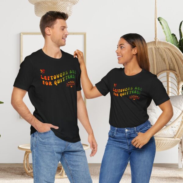 Unisex Short Sleeve T shirt - Leftovers are for Quitters... - Image 15