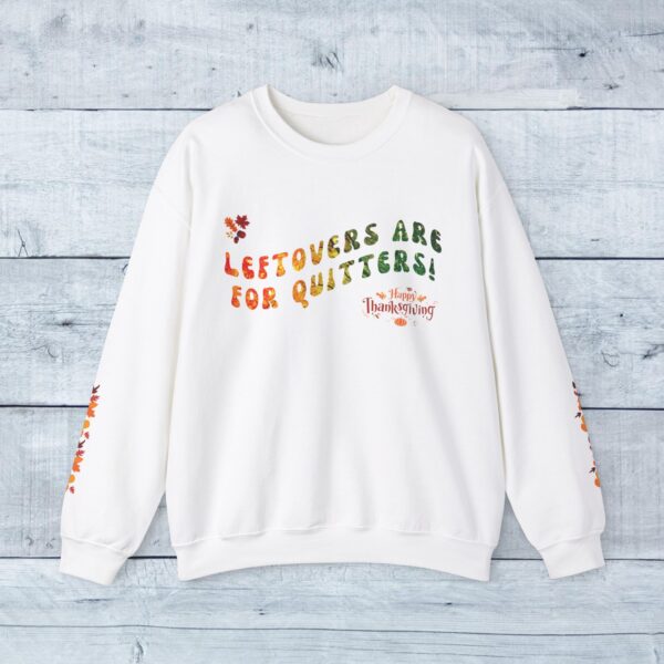 Unisex Sweat Shirt, print on sleeve - Leftovers are for Quitters... - Image 14