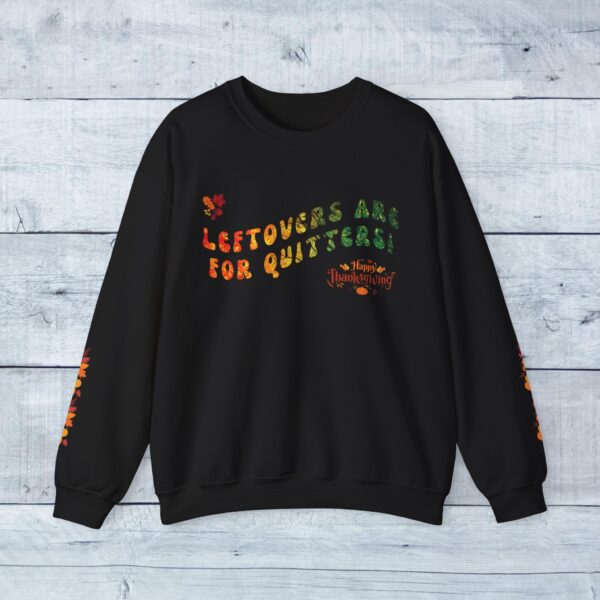 Unisex Sweat Shirt, print on sleeve - Leftovers are for Quitters... - Image 10