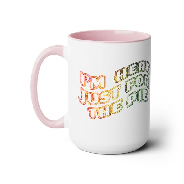 Two-Tone Coffee Mug, 15oz - Just for the pie-2... - Image 11