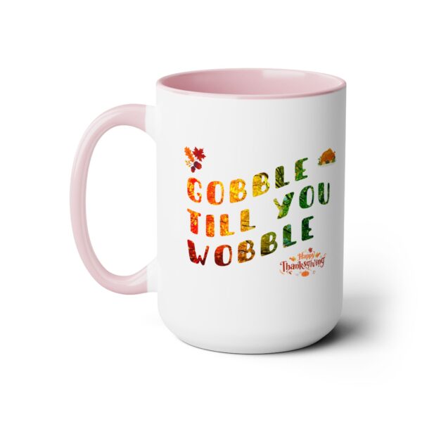 Two-Tone Coffee Mug, 15oz - Gobble till you Wobble... - Image 6