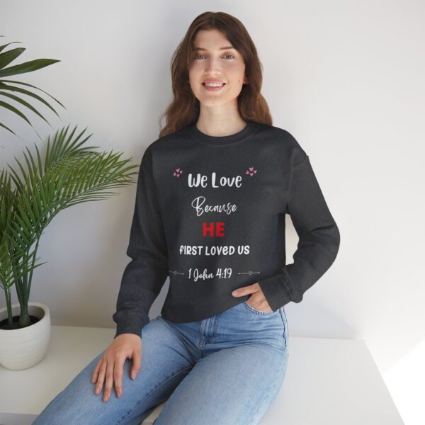 Unisex Sweat Shirt, print on sleeve - We Love, because He.... - Image 8