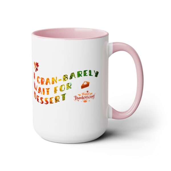 Two-Tone Coffee Mug, 15oz - I Cranbarely... - Image 13